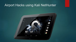 Airport Hacks using Kali NetHunter
 