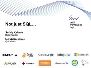 Not just SQL…
Serhiy Kalinets
Rails Reactor
kalinets@gmail.com
@skalinets
@skalinets 1
 