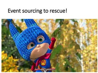 Event sourcing to rescue!
@skalinets 23
 