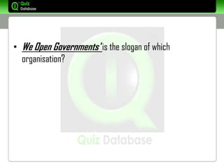 • We Open Governments' is the slogan of which
  organisation?
 