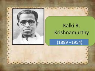 Kalki R.
Krishnamurthy
(1899 –1954)
 