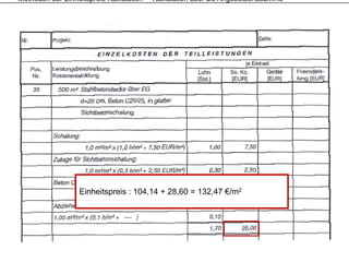 Methoden der Einheitspreis-Kalkulation – Kalkulation über die Angebotsendsumme




                  Einheitspreis : 104,14 + 28,60 = 132,47 €/m2
 