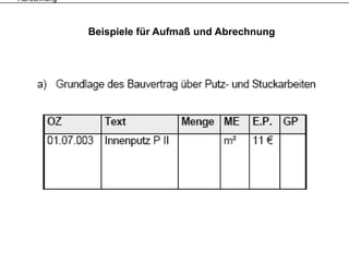 Abrechnung



             Beispiele für Aufmaß und Abrechnung
 
