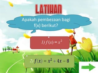 Apakah pembezaan bagi
     f(x) berikut?

               •
          1) f (x) = x 2


 •
     2)
 