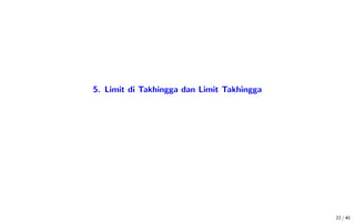 5. Limit di Takhingga dan Limit Takhingga
22 / 40
 
