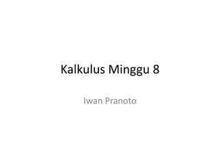 KalkulusMinggu 8IwanPranoto