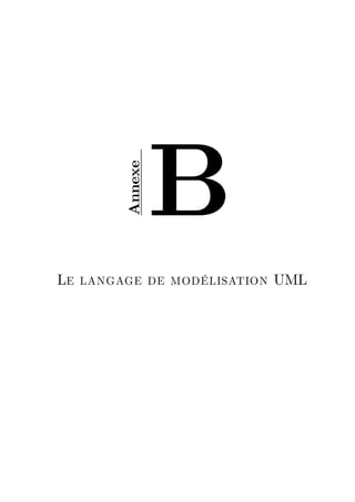B
        Annexe




Le langage de modélisation UML
 
