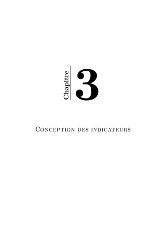 3
       Chapitre




Conception des indicateurs
 