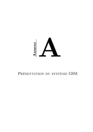 A
      Annexe




Présentation du système GSM
 