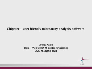 Chipster – user friendly microarray analysis software ,[object Object],[object Object],[object Object]