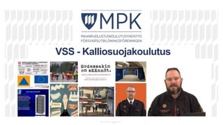 v
v
vv
VSS - Kalliosuojakoulutus
www.mpk.fi
 