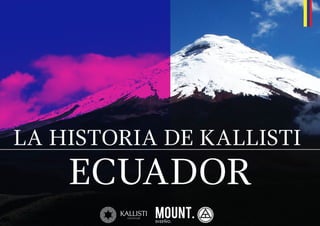 LA HISTORIA DE KALLISTI
ECUADOR
 
