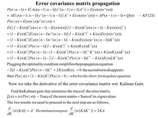 Error covariance matrix propagation Now we take the derivative of the error covariance matrix wrt. Kalman Gain 