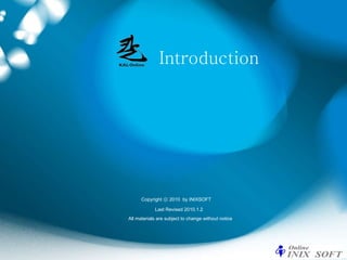 Introduction Last Revised 2010.1.2 Copyright ⓒ 2010  by INIXSOFT All materials are subject to change without notice 