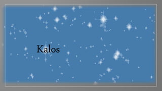 Kalos
 