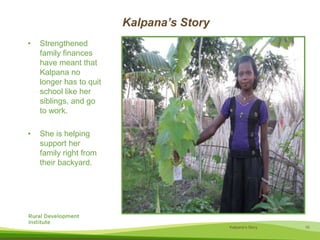 Kalpana’s StoryStrengthened family finances have meant that Kalpana no longer has to quit school like her siblings, and go to work. 