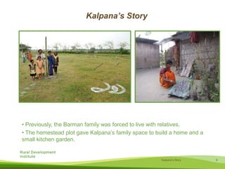 Kalpana’s Story Previously, the Barman family was forced to live with relatives.