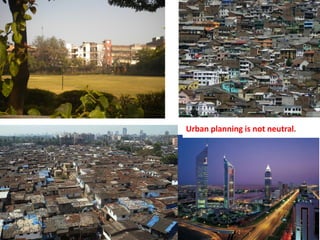 Urban planning is not neutral.

 