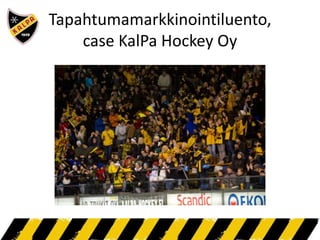 Tapahtumamarkkinointiluento,case KalPa Hockey Oy 