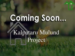 Kalpataru Mulund
Project
 