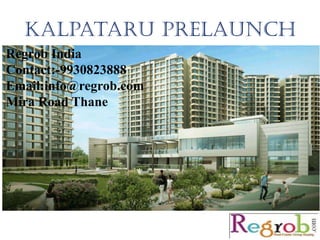 Kalpataru Prelaunch
Regrob India
Contact:-9930823888
Email:info@regrob.com
Mira Road Thane
 