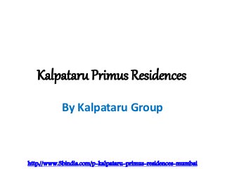 Kalpataru Primus Residences
By Kalpataru Group
http://www.3bindia.com/p-kalpataru-primus-residences-mumbai
 