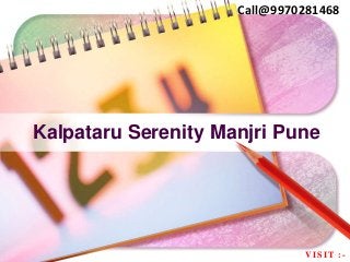 Kalpataru Serenity Manjri Pune
VISIT :-
Call@9970281468
 