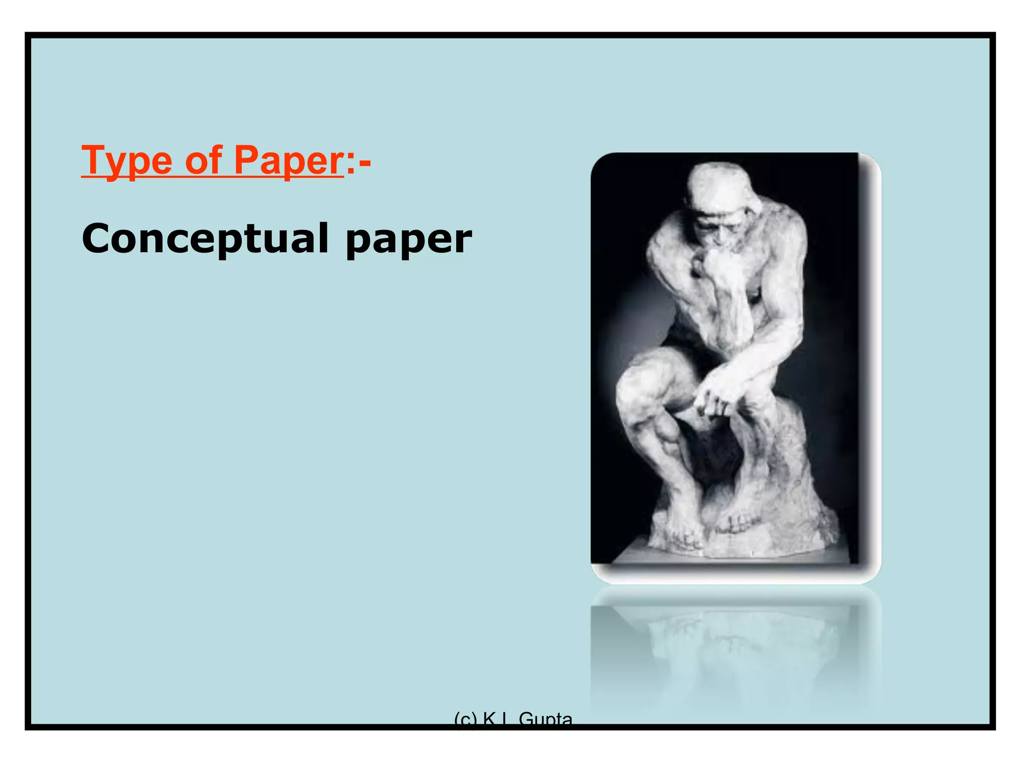 Type of Paper:-
Conceptual paper




                  (c) K L Gupta
 
