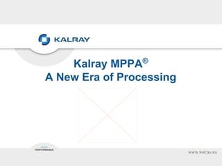 Kalray MPPA®
A New Era of Processing

 