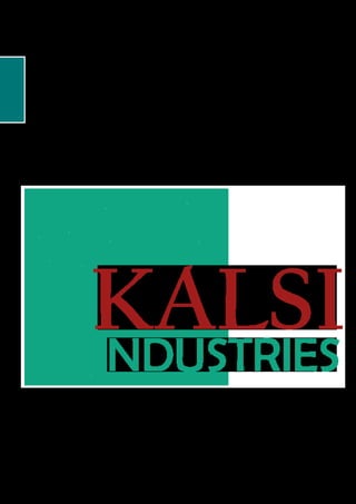 UNIT 1 : 21 Joy Town Industrial Area Four Field Opposite
New Amritsar (143001) Punjab India.
UNIT 2 : 3B Industrial Area Opposite New Amritsar
(143001) Punjab India.
www.kalsiindustries.com
 