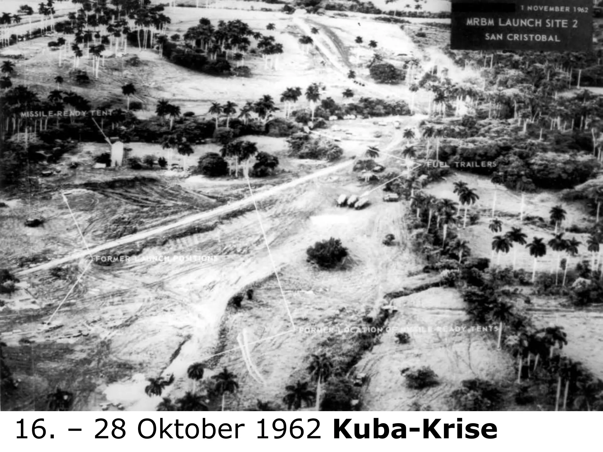 Kuba-Krise
16. – 28 Oktober 1962 Kuba-Krise
 