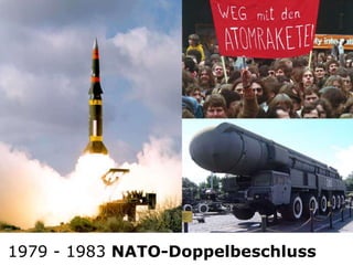 NATO-Doppelbeschluß
1979 - 1983 NATO-Doppelbeschluss
 