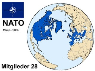 NATO-Mitglieder




NATO
1949 - 2009




Mitglieder 28
 
