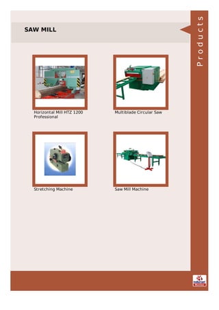 SAW MILL
Horizontal Mill HTZ 1200
Professional
Multiblade Circular Saw
Stretching Machine Saw Mill Machine
Products
 
