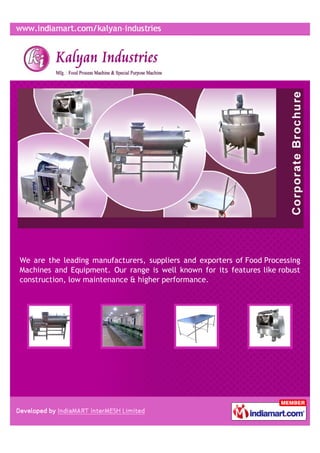 We are the leading manufacturers, suppliers and exporters of Food Processing
Machines and Equipment. Our range is well known for its features like robust
construction, low maintenance & higher performance.
 