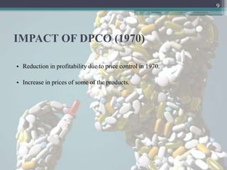 9




IMPACT OF DPCO (1970)

• Reduction in profitability due to price control in 1970.

• Increase in prices of some of the products.
 