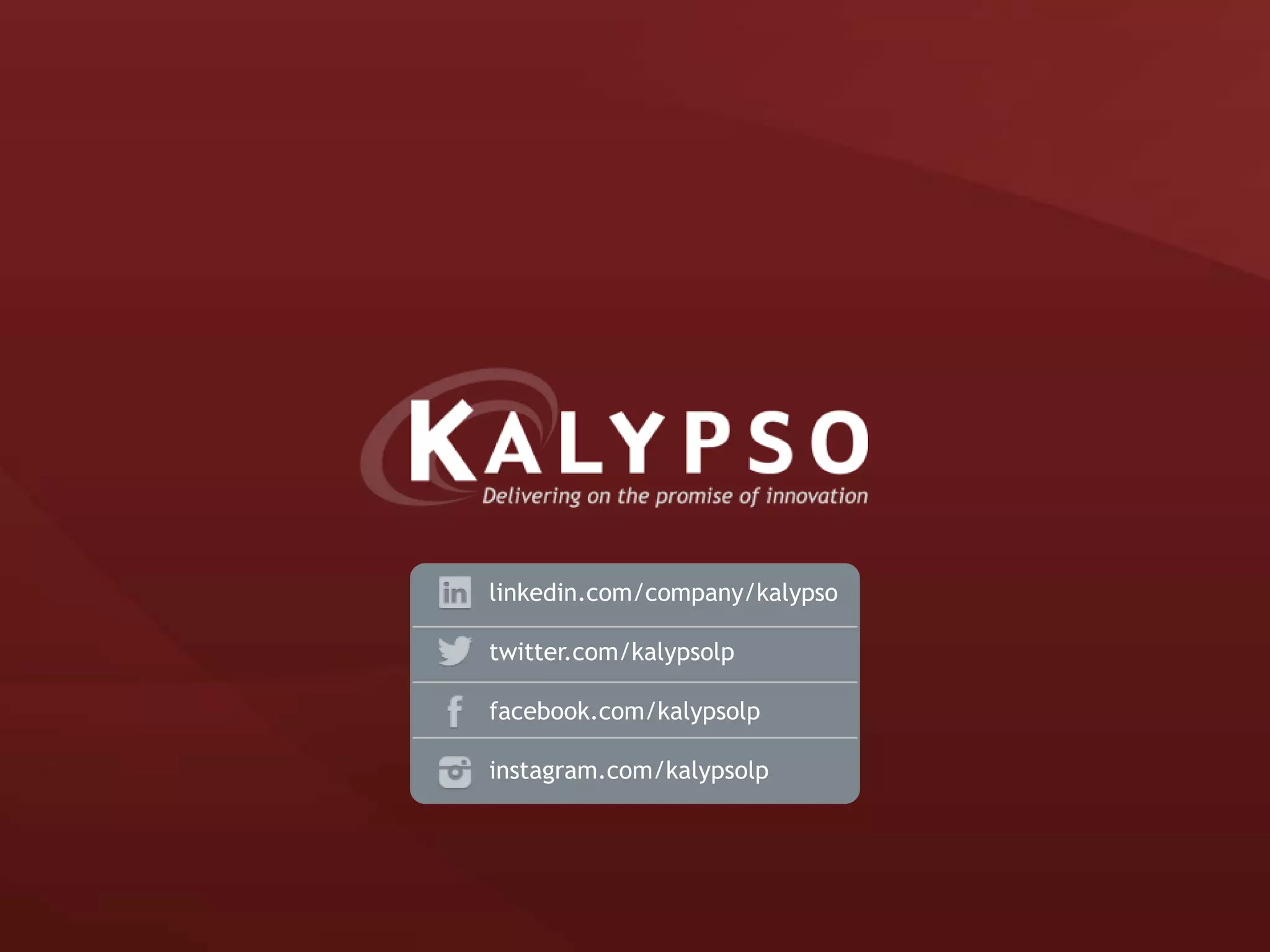 linkedin.com/company/kalypso
twitter.com/kalypsolp
facebook.com/kalypsolp
instagram.com/kalypsolp
 
