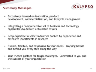 www.kalypso.com8/3/2011Summary MessagesExclusively focused on innovation, product development, commercialization, and lifecycle management