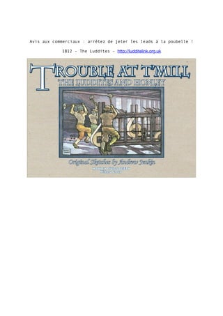 Avis aux commerciaux : arrêtez de jeter les leads à la poubelle !
1812 - The Luddites - http://ludditelink.org.uk
 