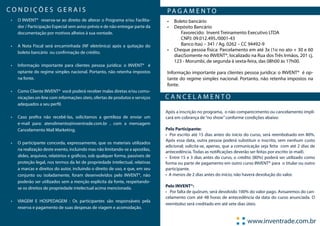 CONDIÇÕES GERAIS                                                                 PA G A M E N T O
•	   O INVENT® reserva-se ao direito de alterar o Programa e/ou Facilita-        •	 Boleto bancário
     dor / Participação Especial sem aviso prévio e de não entregar parte da     •	 Depósito Bancário
     documentação por motivos alheios à sua vontade.                             	     Favorecido: Invent Treinamento Executivo LTDA
                                                                                 	     CNPJ: 09.012.495./0001-43
•	   A Nota Fiscal será encaminhada (NF eletrônica) após a quitação do           	     Banco Itaú – 341 / Ag. 0262 – CC 94492-9
                                                                                 •	 Cheque pessoa física: Parcelamento em até 3x (1o no ato + 30 e 60
     boleto bancário ou confirmação de crédito.
                                                                                    dias)Somente no INVENT®, localizado na Rua dos Três Irmãos, 201 cj.
                                                                                    123 - Morumbi, de segunda à sexta-feira, das 08h00 às 17h00.
•	   Informação importante para clientes pessoa jurídica: o INVENT® é
     optante do regime simples nacional. Portanto, não retenha impostos          Informação importante para clientes pessoa jurídica: o INVENT® é op-
     na fonte.                                                                   tante do regime simples nacional. Portanto, não retenha impostos na
                                                                                 fonte.
•	   Como Cliente INVENT® você poderá receber malas diretas e/ou comu-
     nicações on-line com informações úteis, ofertas de produtos e serviços      CANCELAMENTO
     adequados a seu perfil.
                                                                                 Após a inscrição no programa, o não comparecimento ou cancelamento impli-
•	   Caso prefira não recebê-las, solicitamos a gentileza de enviar um           cará em cobrança de “no show” conforme condições abaixo:
     e-mail para: atendimento@inventrade.com.br , com a mensagem
     Cancelamento Mail Marketing.                                                Pelo Participante:
                                                                                 •  Por escrito até 15 dias antes do início do curso, será reembolsado em 80%.
                                                                                 Após essa data, outra pessoa poderá substituir o inscrito, sem nenhum custo
•	   O participante concorda, expressamente, que os materiais utilizados
                                                                                 adicional; solicita-se, apenas, que a comunicação seja feita com até 2 dias de
     na realização deste evento, incluindo mas não limitando-se a apostilas,
                                                                                 antecedência. Todas as notificações deverão ser feitas por escrito (e-mail).
     slides, arquivos, relatórios e gráficos, sob qualquer forma, passíveis de   •  Entre 15 e 3 dias antes do curso, o crédito (80%) poderá ser utilizado como
     proteção legal, nos termos da lei de propriedade intelectual, relativas     forma ou parte de pagamento em outro curso INVENT® para o titular ou outro
     a marcas e direitos do autor, incluindo o direito de uso, e que, em seu     participante.
     conjunto ou isoladamente, foram desenvolvidos pelo INVENT®, não             •  A menos de 2 dias antes do início, não haverá devolução do valor.
     poderão ser utilizados sem a menção explícita da fonte, respeitando-
     se os direitos de propriedade intelectual acima mencionada.                 Pelo INVENT®:
                                                                                 •   Por falta de quórum, será devolvido 100% do valor pago. Avisaremos do can-
                                                                                 celamento com até 48 horas de antecedência da data do curso anunciada. O
•	   VIAGEM E HOSPEDAGEM : Os participantes são responsáveis pela
                                                                                 reembolso será creditado em até sete dias úteis.
     reserva e pagamento de suas despesas de viagem e acomodação.


                                                                                                                           www.inventrade.com.br
 