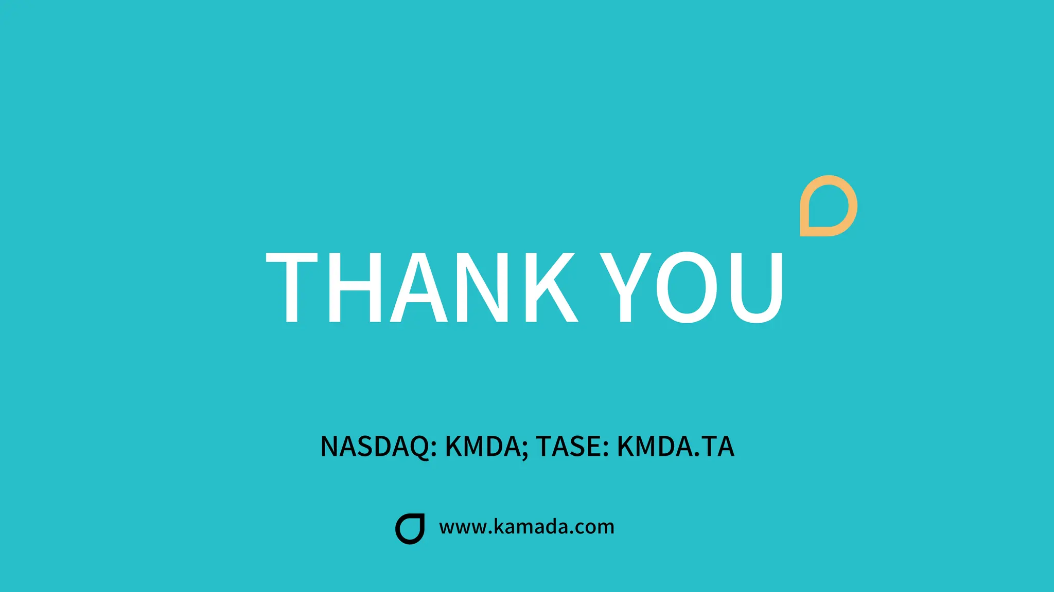 THANK YOU
www.kamada.com
NASDAQ: KMDA; TASE: KMDA.TA
 