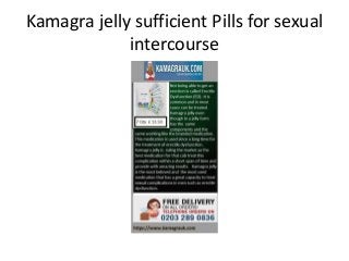 Kamagra jelly sufficient Pills for sexual
intercourse
 
