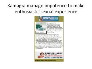 Kamagra manage impotence to make
enthusiastic sexual experience
 