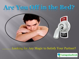 ……….. Looking for Any Magic to Satisfy Your Partner?
 