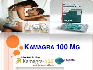 KAMAGRA 100 MG
Kamagra is manufactured by Ajanta
Pharma India
 