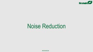 www.kamak.se
Noise Reduction
 