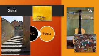 Guide
Step 3
Step 2
Step 1
36
 