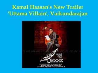 Kamal Haasan's New Trailer
'Uttama Villain', Vaikundarajan
 