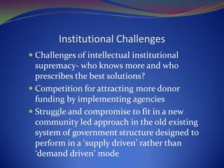 For more please look at the book “Shit Matters”Global Spread of CLTS AfghanistanNEPALPAKISTANEGYPTBANGLADESHINDIAYEMENCAMBODIAETHIOPIASIERRA LEONENIGERIAUGANDAKENYAINDONESIATANZANIAEAST TIMORMALAWIZAMBIABOLIVIA