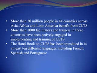 More than 20 million people in 44 countries across Asia, Africa and Latin America benefit from CLTS
